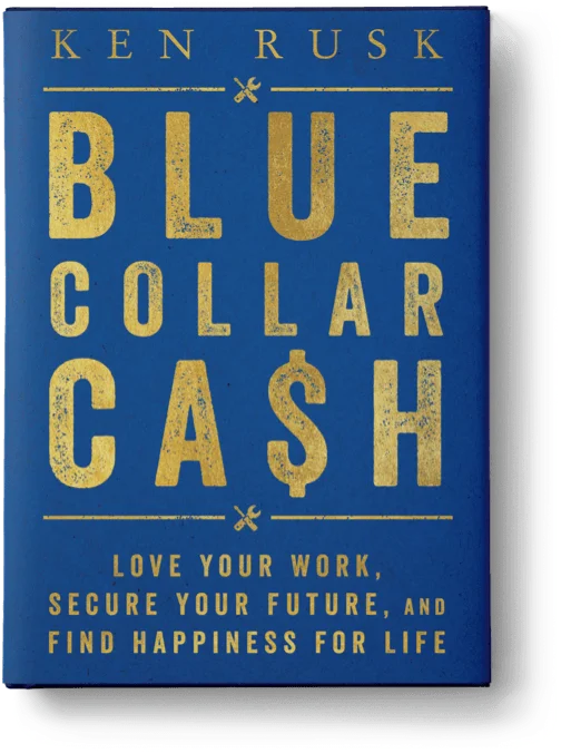 Blue-Collar Cash: Love Your Work, Secure Your Future, and Find Happiness for Life